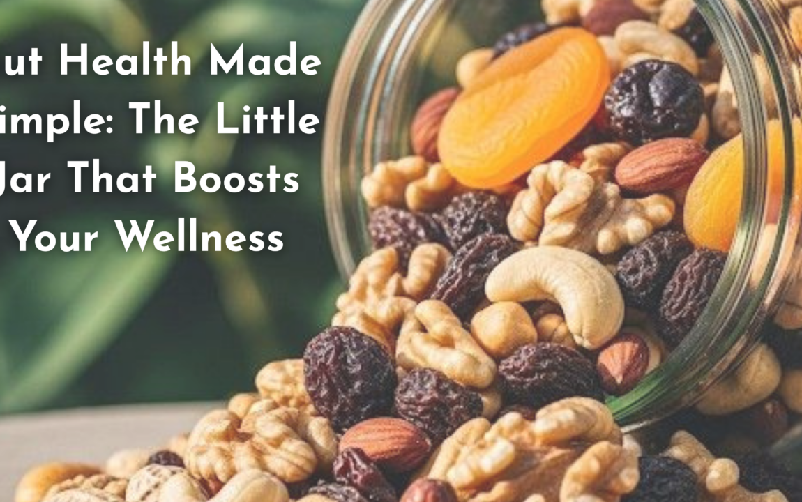 Gut Health Made Simple: The Little Jar That Boosts Your Wellness
