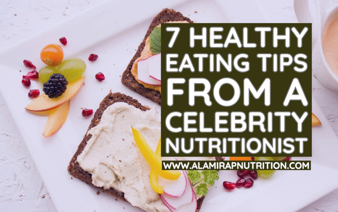 7 Healthy Eating Tips from a Celebrity Nutritionist